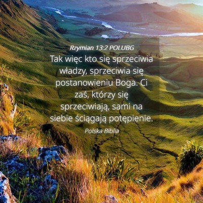 Picture 04 - Rzymian 13:2 POLUBG - Tak więc kto się sprzeciwia władzy, sprzeciwia - Bible Verse Picture