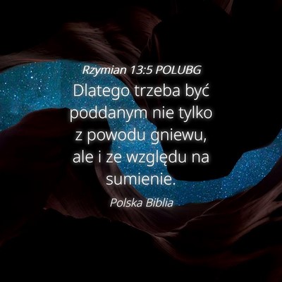 Picture 04 - Rzymian 13:5 POLUBG - Dlatego trzeba być poddanym nie tylko z powodu - Bible Verse Picture