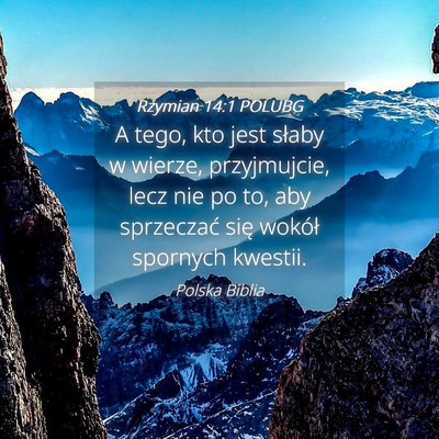 Picture 04 - Rzymian 14:1 POLUBG - A tego, kto jest słaby w wierze, przyjmujcie, - Bible Verse Picture