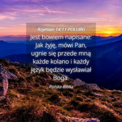 Picture 04 - Rzymian 14:11 POLUBG - Jest bowiem napisane: Jak żyję, mówi Pan, - Bible Verse Picture