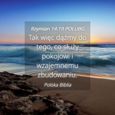 Picture 04 - Rzymian 14:19 POLUBG - Tak więc dążmy do tego, co służy pokojowi i - Bible Verse Picture