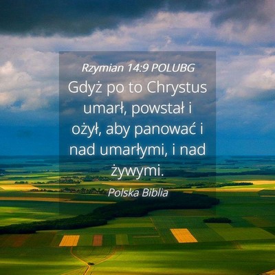 Picture 04 - Rzymian 14:9 POLUBG - Gdyż po to Chrystus umarł, powstał i ożył, - Bible Verse Picture
