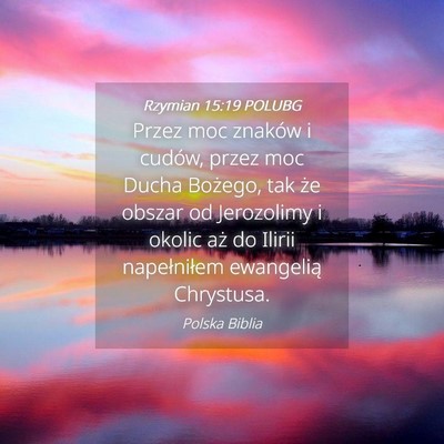 Picture 04 - Rzymian 15:19 POLUBG - Przez moc znaków i cudów, przez moc Ducha - Bible Verse Picture