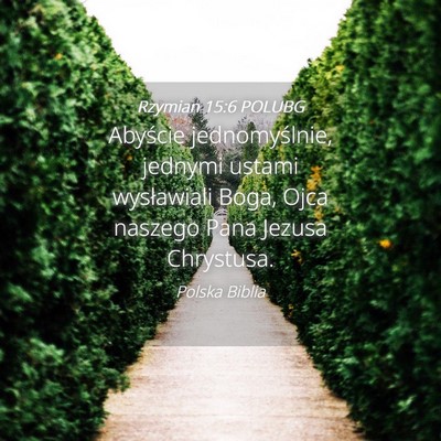 Picture 04 - Rzymian 15:6 POLUBG - Abyście jednomyślnie, jednymi ustami - Bible Verse Picture