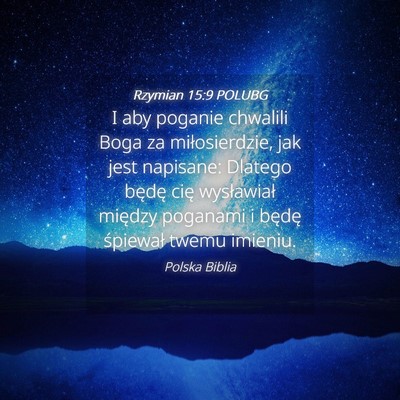Picture 04 - Rzymian 15:9 POLUBG - I aby poganie chwalili Boga za miłosierdzie, jak - Bible Verse Picture