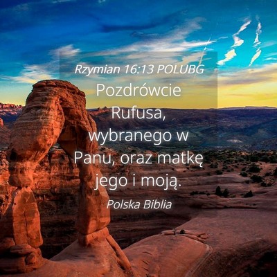 Picture 04 - Rzymian 16:13 POLUBG - Pozdrówcie Rufusa, wybranego w Panu, oraz matkę - Bible Verse Picture