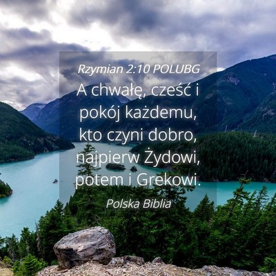 Picture 04 - Rzymian 2:10 POLUBG - A chwałę, cześć i pokój każdemu, kto czyni - Bible Verse Picture
