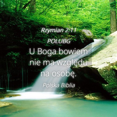 Picture 04 - Rzymian 2:11 POLUBG - U Boga bowiem nie ma względu na - Bible Verse Picture