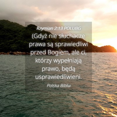 Picture 04 - Rzymian 2:13 POLUBG - (Gdyż nie słuchacze prawa są sprawiedliwi - Bible Verse Picture