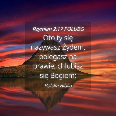 Picture 04 - Rzymian 2:17 POLUBG - Oto ty się nazywasz Żydem, polegasz na prawie, - Bible Verse Picture