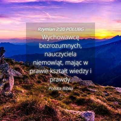Picture 04 - Rzymian 2:20 POLUBG - Wychowawcę bezrozumnych, nauczyciela niemowląt, - Bible Verse Picture