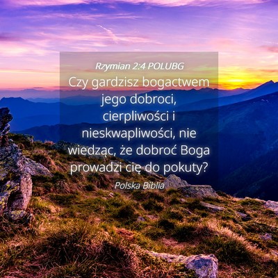 Picture 04 - Rzymian 2:4 POLUBG - Czy gardzisz bogactwem jego dobroci, - Bible Verse Picture