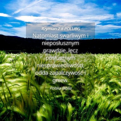Picture 04 - Rzymian 2:8 POLUBG - Natomiast swarliwym i nieposłusznym prawdzie, - Bible Verse Picture