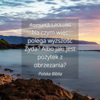 Picture 04 - Rzymian 3:1 POLUBG - Na czym więc polega wyższość Żyda? Albo jaki - Bible Verse Picture