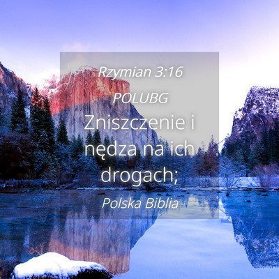 Picture 04 - Rzymian 3:16 POLUBG - Zniszczenie i nędza na ich - Bible Verse Picture