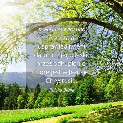 Picture 04 - Rzymian 3:24 POLUBG - A zostają usprawiedliwieni darmo, z jego łaski, - Bible Verse Picture