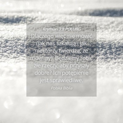 Picture 04 - Rzymian 3:8 POLUBG - Dlaczego więc nie mówić (jak nas szkalują i - Bible Verse Picture