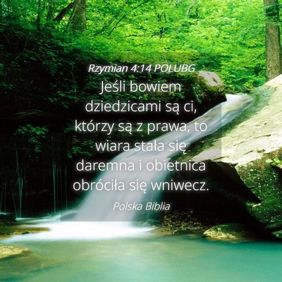 Picture 04 - Rzymian 4:14 POLUBG - Jeśli bowiem dziedzicami są ci, którzy są z - Bible Verse Picture