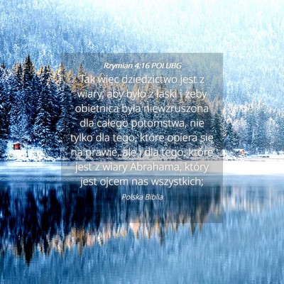 Picture 04 - Rzymian 4:16 POLUBG - Tak więc dziedzictwo jest z wiary, aby było z - Bible Verse Picture