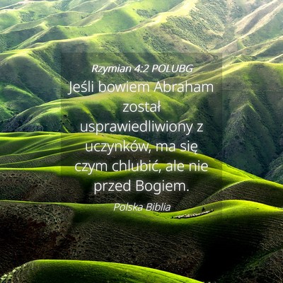 Picture 04 - Rzymian 4:2 POLUBG - Jeśli bowiem Abraham został usprawiedliwiony z - Bible Verse Picture