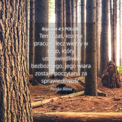 Picture 04 - Rzymian 4:5 POLUBG - Temu zaś, kto nie pracuje, lecz wierzy w tego, - Bible Verse Picture