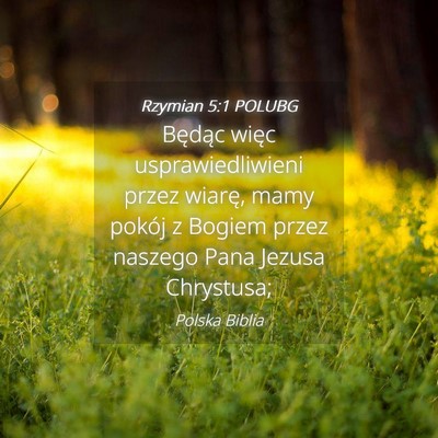 Picture 04 - Rzymian 5:1 POLUBG - Będąc więc usprawiedliwieni przez wiarę, mamy - Bible Verse Picture