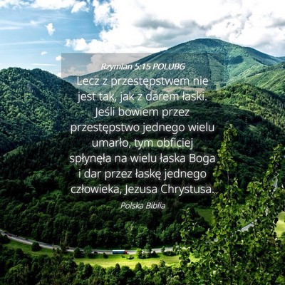 Picture 04 - Rzymian 5:15 POLUBG - Lecz z przestępstwem nie jest tak, jak z darem - Bible Verse Picture