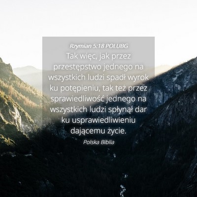 Picture 04 - Rzymian 5:18 POLUBG - Tak więc, jak przez przestępstwo jednego na - Bible Verse Picture