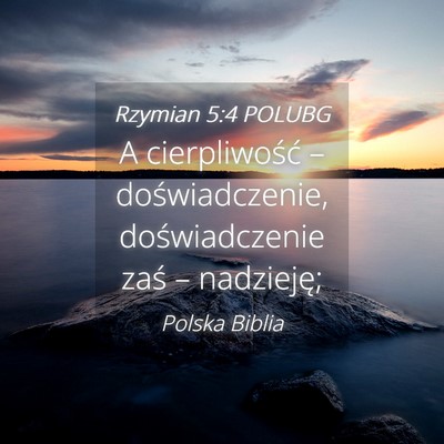 Picture 04 - Rzymian 5:4 POLUBG - A cierpliwość – doświadczenie, - Bible Verse Picture