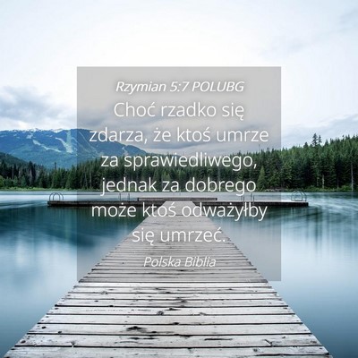 Picture 04 - Rzymian 5:7 POLUBG - Choć rzadko się zdarza, że ktoś umrze za - Bible Verse Picture