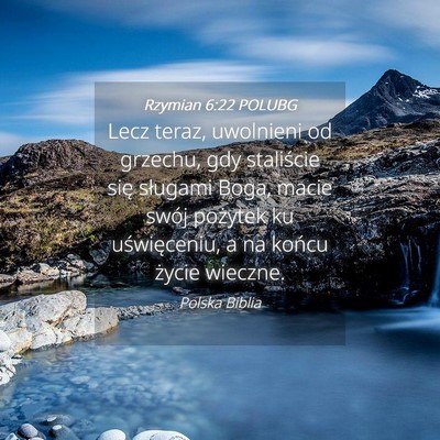 Picture 04 - Rzymian 6:22 POLUBG - Lecz teraz, uwolnieni od grzechu, gdy staliście - Bible Verse Picture