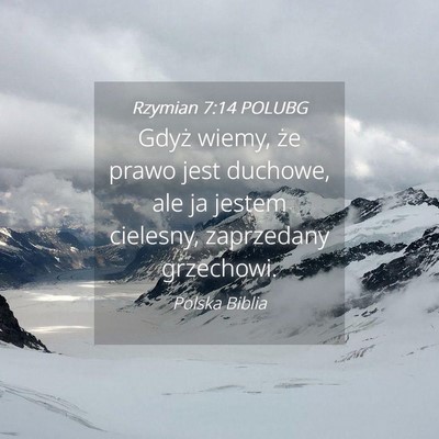 Picture 04 - Rzymian 7:14 POLUBG - Gdyż wiemy, że prawo jest duchowe, ale ja - Bible Verse Picture