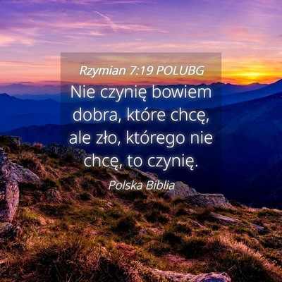Picture 04 - Rzymian 7:19 POLUBG - Nie czynię bowiem dobra, które chcę, ale zło, - Bible Verse Picture
