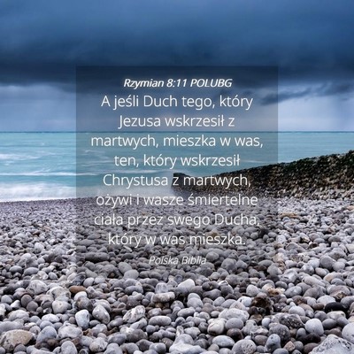 Picture 04 - Rzymian 8:11 POLUBG - A jeśli Duch tego, który Jezusa wskrzesił z - Bible Verse Picture