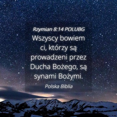 Picture 04 - Rzymian 8:14 POLUBG - Wszyscy bowiem ci, którzy są prowadzeni przez - Bible Verse Picture