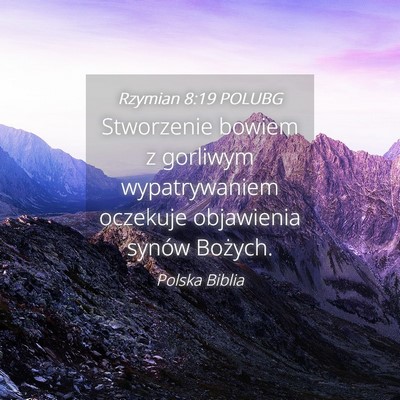 Picture 04 - Rzymian 8:19 POLUBG - Stworzenie bowiem z gorliwym wypatrywaniem - Bible Verse Picture