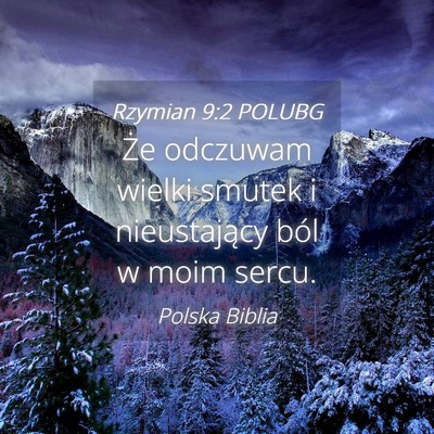 Picture 04 - Rzymian 9:2 POLUBG - Że odczuwam wielki smutek i nieustający ból w - Bible Verse Picture
