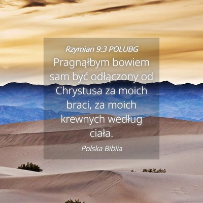 Picture 04 - Rzymian 9:3 POLUBG - Pragnąłbym bowiem sam być odłączony od - Bible Verse Picture