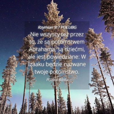 Picture 04 - Rzymian 9:7 POLUBG - Nie wszyscy też przez to, że są potomstwem - Bible Verse Picture