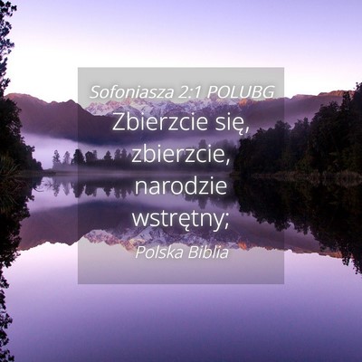 Picture 04 - Sofoniasza 2:1 POLUBG - Zbierzcie się, zbierzcie, narodzie - Bible Verse Picture