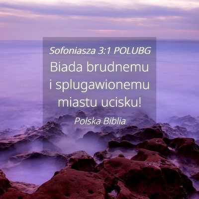 Picture 04 - Sofoniasza 3:1 POLUBG - Biada brudnemu i splugawionemu miastu - Bible Verse Picture
