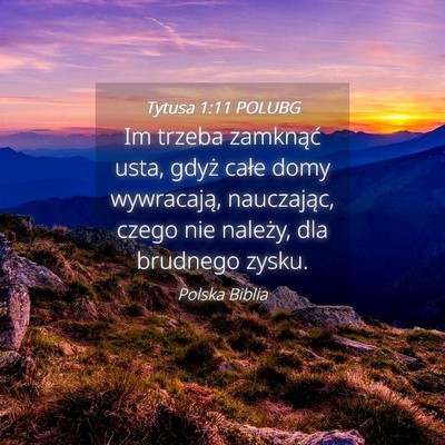 Picture 04 - Tytusa 1:11 POLUBG - Im trzeba zamknąć usta, gdyż całe domy - Bible Verse Picture