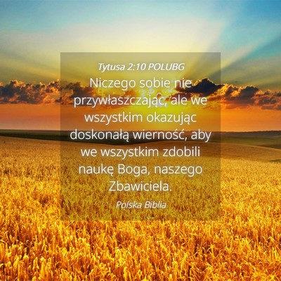 Picture 04 - Tytusa 2:10 POLUBG - Niczego sobie nie przywłaszczając, ale we - Bible Verse Picture