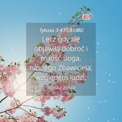 Picture 04 - Tytusa 3:4 POLUBG - Lecz gdy się objawiła dobroć i miłość Boga, - Bible Verse Picture