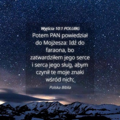 Picture 04 - Wyjścia 10:1 POLUBG - Potem PAN powiedział do Mojżesza: Idź do - Bible Verse Picture