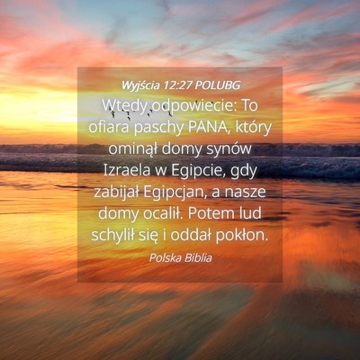 Picture 04 - Wyjścia 12:27 POLUBG - Wtedy odpowiecie: To ofiara paschy PANA, który - Bible Verse Picture