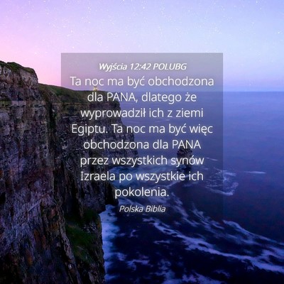 Picture 04 - Wyjścia 12:42 POLUBG - Ta noc ma być obchodzona dla PANA, dlatego że - Bible Verse Picture