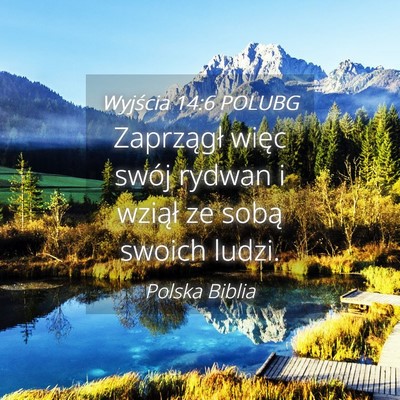 Picture 04 - Wyjścia 14:6 POLUBG - Zaprzągł więc swój rydwan i wziął ze sobą - Bible Verse Picture