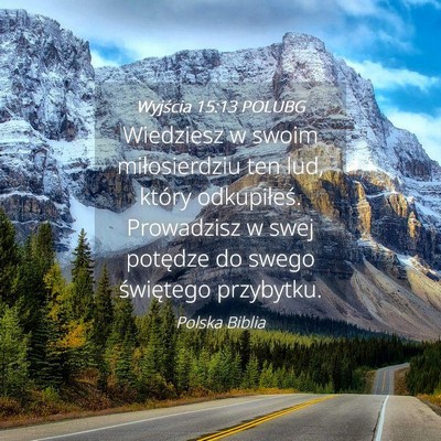 Picture 04 - Wyjścia 15:13 POLUBG - Wiedziesz w swoim miłosierdziu ten lud, który - Bible Verse Picture