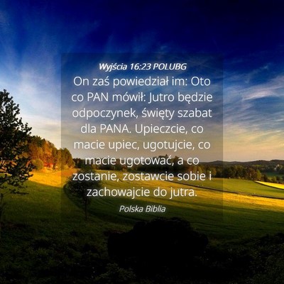 Picture 04 - Wyjścia 16:23 POLUBG - On zaś powiedział im: Oto co PAN mówił: Jutro - Bible Verse Picture